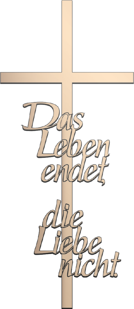Kreuz mit Text "Das Leben endet die Liebe nicht"